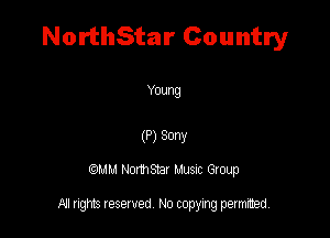 NorthStar Country

lwm Nomsar Musm Group

All rights reserved No copying permitted,