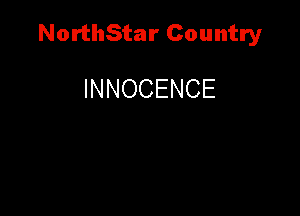 NorthStar Country

INNOCENCE
