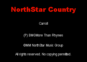 NorthStar Country

Canon

(P) Bque Then Rhymes

QM! Normsar Musuc Group

All rights reserved No copying permitted,