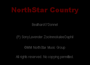 NorthStar Country

BeathardO'DonneI

(P) SonyLauender ZoolmmokaleeDaphil

am NormStar Musnc Group

A! nghts reserved No copying pemxted