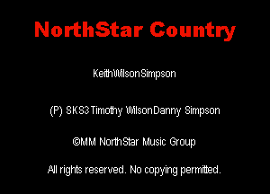 NorthStar Country

Kemmhlson Simpson

(P)SKS31m031y wsonDamy ampson

QM! Normsar Musuc Group

All rights reserved No copying permitted,