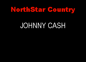 NorthStar Country

JOHNNY CASH