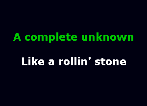 Like a rollin' stone