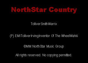 NorthStar Country

Tollmet Smnmm'av I ix

(P) eunomemmgmercu 0! The uheeiwm

QMM Nomsar Musuc Group

All rights reserved No copying permitted,