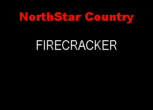 NorthStar Country

FIRECRACKER