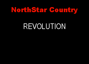 NorthStar Country

REVOLUTION