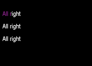 All right
All right

All right