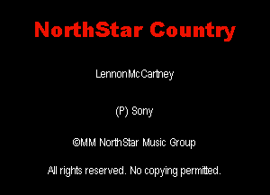 NorthStar Country

LennonMc Cartney

(P) 30W

QM! Normsar Musuc Group

All rights reserved No copying permitted,