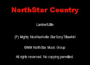 NorthStar Country

LambenLnne

(P) 15ng meuashwze StaISony Tm-mu

(QMM HomSYax Muenc Gloup

All rights tesewed No copying permitted.