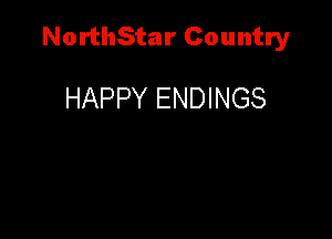 NorthStar Country

HAPPY ENDINGS