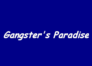 Gangsfer '5 Paradise
