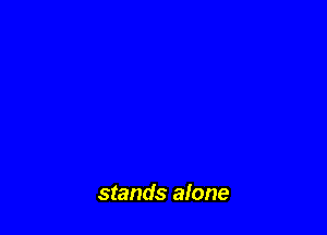 stands alone