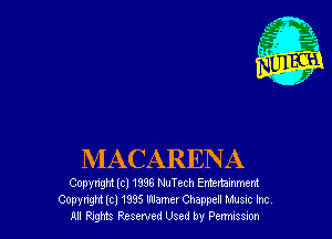 MACARENA

Copyright Icl 1936 NuTech Entertmnment
Copyright (C! 1935 Warner Chappell Musuc Inc,
A! Raghts Resewed Used by Pcmesm