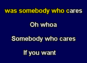 was somebody who cares
nely inside

So busy out there

And all you wanted