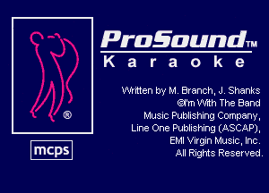 Pragaundlm
K a r a o k e

Whtten by M Branch. J, Shanks
Ql'm wan The Band

Must Pubbshmg Company.

Lune One Publishing (ASCAP),
EM! Vugln Music, Inc

All Rights Reserved.