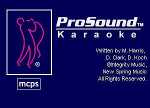 Pragaundlm
K a r a o k e

WVKten by M, Harris,
0, Claxk, D, Koch
(Eulegxiy Musoc.

New Spring Music
All Rights Reserved