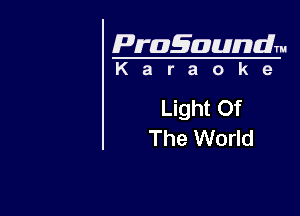 Pragaundlm
K a r a o k 9

Light Of

The World