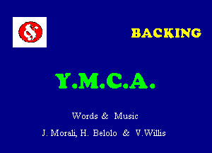 BACKING

YOMOCOAO

Woxds 6c Musxc
JVMoralgH Belolo (? V.Willis