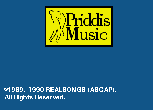 54

Buddl
??Music?

(?1989, 1990 REALSONGS (ASCAP).
All Rights Resetved.