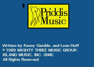 Written by Kenny Gamble, and Leon Huff

9 1989 MIGHTY THREE MUSIC GROUP.
ISLAND MUSIC, INC (8MB

All Rights Reserved