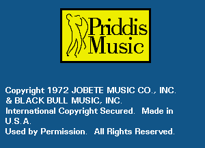 Copyright 1972 JOBETE MUSIC CO , INC
81 BLACK BULL MUSIC, INC

International Copyright Secured Made in
U S, A.

Used by Permission All Rights Reserved