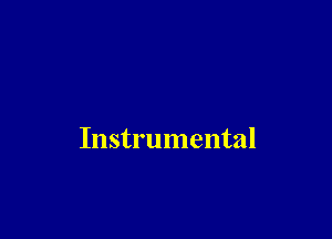 Instrumental