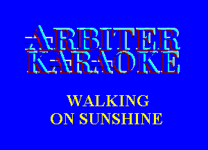 WALKING
ON SUNSHINE