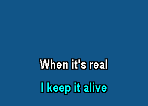 VVheniPsreal

lkeepitaHve