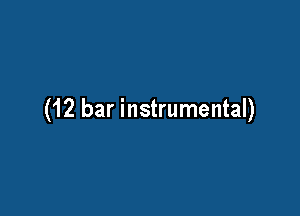 (12 bar instrumental)