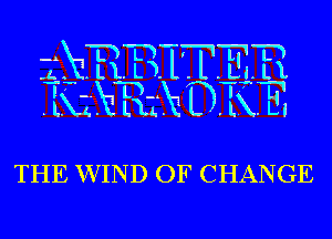 THE WIND OF CHANGE