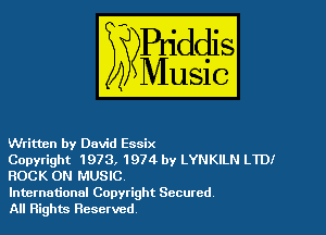 Written by David Essix

Copyright 1973, 1974 by LYNKILN LTDI
ROCK ON MUSIC,

International Copyright Secured
All Rights Reserved