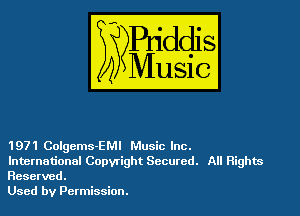 1971 Colgems-EMI Music Inc.
International Copyright Secured. All Rights

Reserved.
Used by Permission.