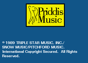 5' 1989 mIPLE STAR MUSIC, INC?
SNOW MUSICIPITCHFORD MUSIC.
International Copyright Secured. All Rights
Reserved.