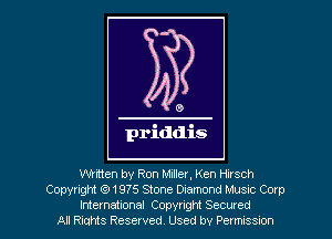 0

priddis

Mitten by Ron Miller, Ken HIYSCh
Copyright (6) 1975 Stone Diamond Musxc Corp
International Copyright Secured
All Riqms Reserved. Used by Permxssmn