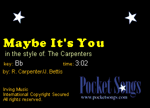 2?

Maybe It's You

m the style of The Carpenters

key Bb 1m 3 02
by, R, CarpenterlJ Baths

Irving music
Imemational Copynght Secumd
M rights resentedv