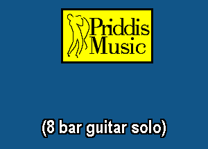 E??Bqddis

Music

(8 bar guitar solo)