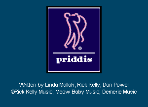 Wrtten by Linda Mallah, Ruck Kelly, Don Powell
emu Kelly Mum, Meow Baby MUSIC, Demerue Musxc
