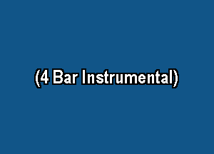 (4 Bar Instrumental)