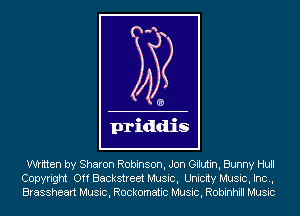 written by Sharon Robinson, Jon Gilutin, Bunny Hull
Copyright Off Backstreet Music, Unicity Music, Inc.,
Brassheart Music, Rockomatic Music, Robinhill Music