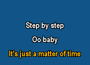 Step by step

00 baby

It's just a matter of time