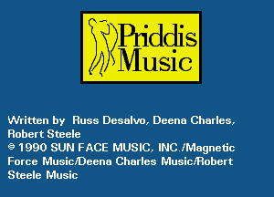 Written by Russ Desalvo, Deena Charles,
Robert Steele
9 1990 SUN FACE MUSIC, INC lMugnctic
Force Musicheena Charles Musicmobcrt
Steele Music