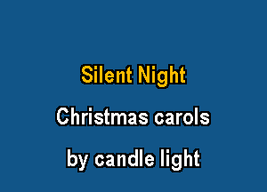 Silent Night

Christmas carols

by candle light