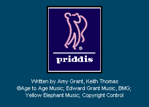 Written by Amy Gram, Kenh Thomas
(QAge to Age Music Edward Gram Mus-c, BMG,
Yellow Elephant Music Copyrngm Control