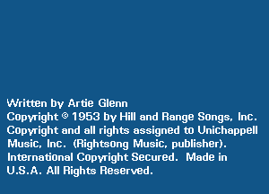 Written by Artie Glenn

COpvright (9 1953 by Hill and Range Songs. Inc.
COpvright and all rights assigned to Unichappell
Music. Inc. (Righmong Music. publisher).
International COpvright Secured. Made in
U.S.A. All Rights Raserved.