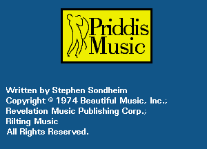 Written by Stephen Sondheim
Copyright g' 1974 Beautiful Music, Inc..
Revelation Music Publishing Corp..
Hiking Music

All Rights Reserved.