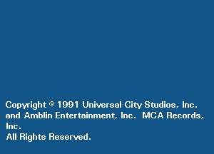 Copyright 9 1991 Universal City Studios, Inc.

and Amblin Entertainment. Inc. MCA Records,
Inc.

All Rights Reserved.