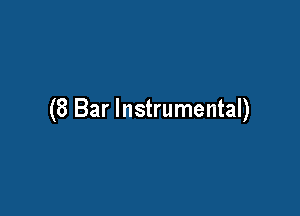 (8 Bar Instrumental)