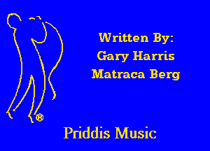 Written Byz
Gary Harris
Matraca Berg

Pn'ddis Music