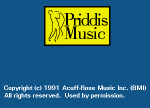 Copyright (c) 1991 Acuff-Rose Music Inc. (BMI)
All rights reserved. Used by permission.