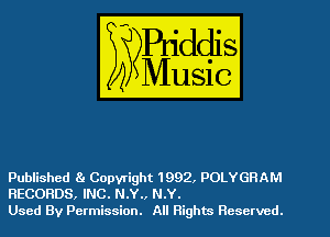 Published 81 Copyright 1992. POLYGRAM
RECORDS, INC. N.Y., N.Y.
Used By Permission. All Rights Reserved.